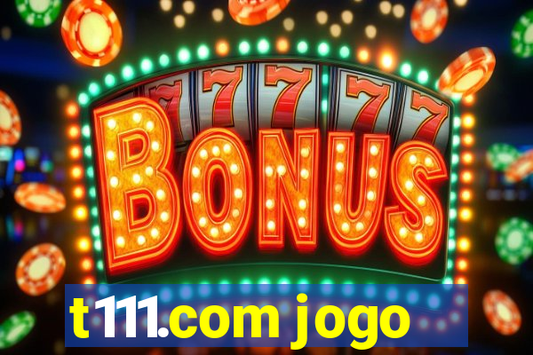 t111.com jogo